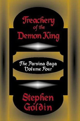 Treachery of the Demon King (The Parsina Saga #4) by Stephen Goldin