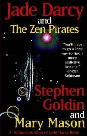 Jade Darcy and the Zen Pirates (The Rehumanization of Jade Darcy #2) by Stephen Goldin, Mary Mason