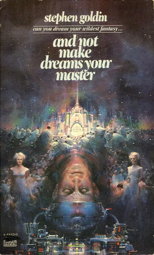 And Not Make Dreams Your Master by Stephen Goldin