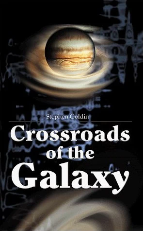 Crossroads of the Galaxy by Stephen Goldin