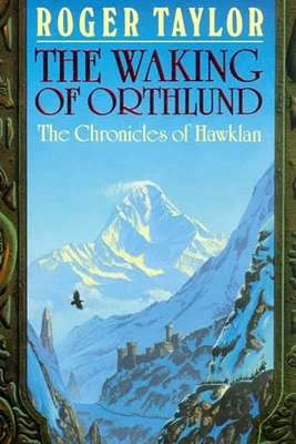 The Waking of Orthlund (The Chronicles of Hawklan #3) by Roger Taylor