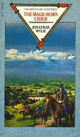 The Mage-Born Child (Servants of Ark #3) by Jonathan Wylie