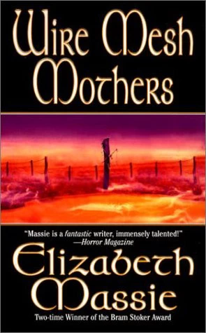 Wire Mesh Mothers by Elizabeth Massie