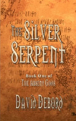 The Silver Serpent (The Absent Gods #1) by David Debord