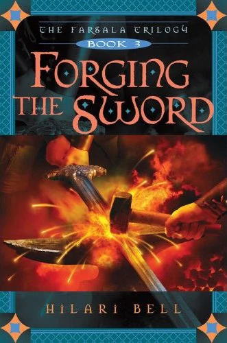 Forging the Sword (The Farsala Trilogy #3) by Hilari Bell