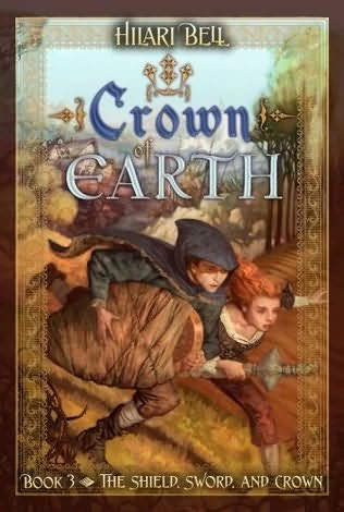 Crown of Earth (The Shield, Sword, and Crown #3) by Hilari Bell