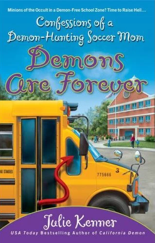 Demons Are Forever: Confessions of a Demon-Hunting Soccer Mom (Demon-Hunting Soccer Mom #3) by Julie Kenner