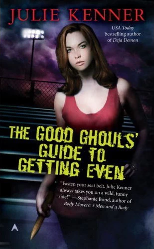 The Good Ghouls' Guide to Getting Even (Good Ghouls #1) by Julie Kenner