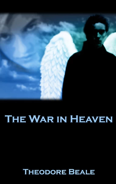 The War in Heaven (Eternal Warriors #1) by Theodore Beale