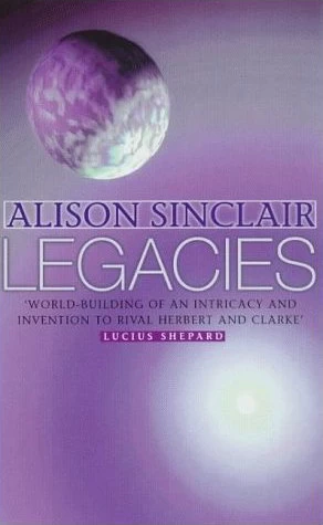 Legacies by Alison Sinclair