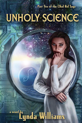 Unholy Science (Okal Rel Saga #10) by Lynda Williams