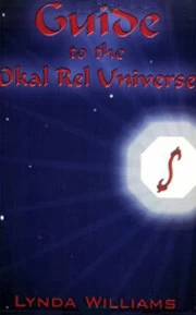 Guide to the Okal Rel Universe (Okal Rel Universe) by Lynda Williams
