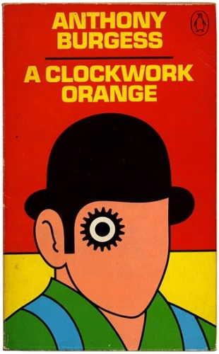 A Clockwork Orange by Anthony Burgess