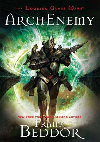 ArchEnemy (The Looking Glass Wars #3) by Frank Beddor