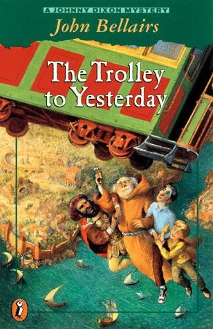 The Trolley to Yesterday (Johnny Dixon #6) by John Bellairs