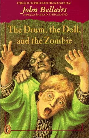 The Drum, the Doll, and the Zombie (Johnny Dixon #9) by Brad Strickland, John Bellairs