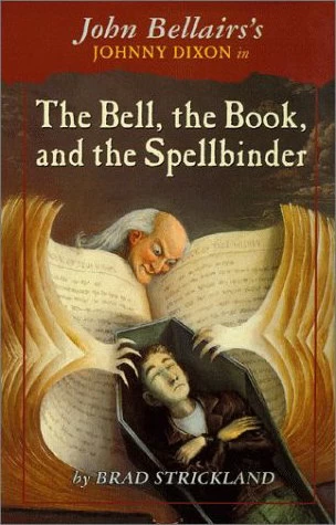 The Bell, the Book, and the Spellbinder (Johnny Dixon #11) by Brad Strickland