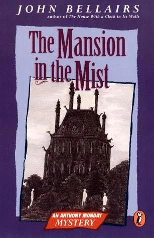 The Mansion in the Mist (Anthony Monday #4) by John Bellairs
