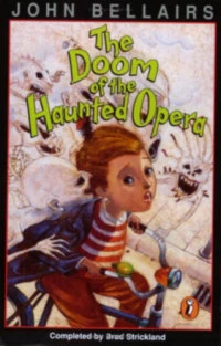 The Doom of the Haunted Opera (Lewis Barnavelt #6) by Brad Strickland, John Bellairs