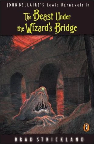 The Beast Under the Wizard's Bridge (Lewis Barnavelt #8) by Brad Strickland