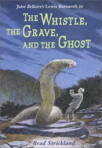 The Whistle, the Grave and the Ghost (Lewis Barnavelt #10) by Brad Strickland