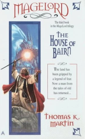 The House of Bairn (Magelord Trilogy #3) by Thomas K. Martin