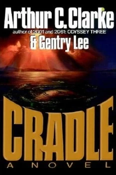 Cradle by Arthur C. Clarke, Gentry Lee