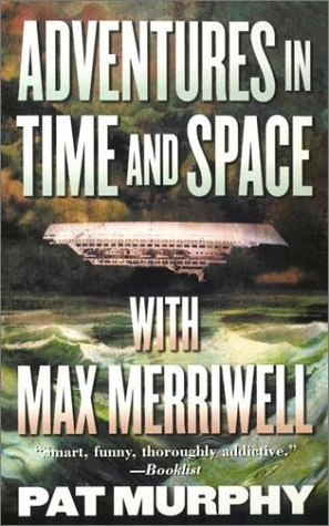 Adventures in Time and Space with Max Merriwell (Max Merriwell) by Pat Murphy