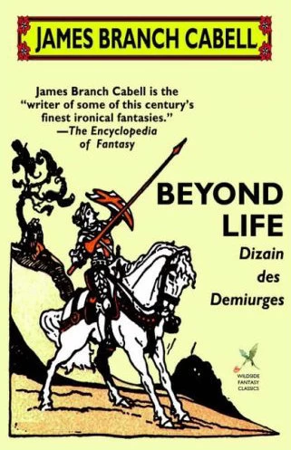 Beyond Life (The Biography of the Life of Dom Manuel) by James Branch Cabell