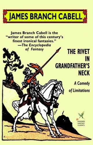 The Rivet in Grandfather's Neck (The Biography of the Life of Dom Manuel) by James Branch Cabell