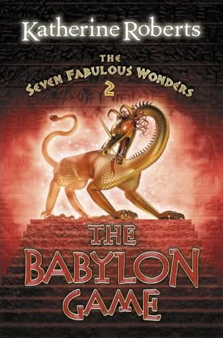 The Babylon Game (The Seven Fabulous Wonders #2) by Katherine Roberts