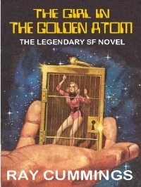 The Girl in the Golden Atom (Matter) by Ray Cummings