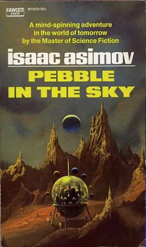 Pebble in the Sky (Galactic Empire #1) by Isaac Asimov