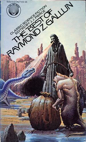 The Best of Raymond Z. Gallun by Raymond Z. Gallun