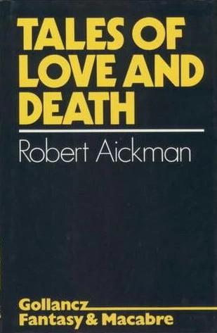 Tales of Love and Death by Robert Aickman