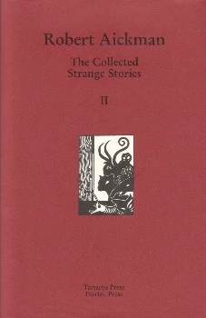 The Collected Strange Stories, Volume II by Robert Aickman