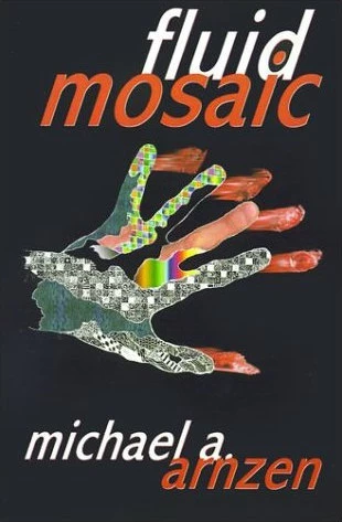 Fluid Mosaic and Other Outre Objects D'Art by Michael A. Arnzen