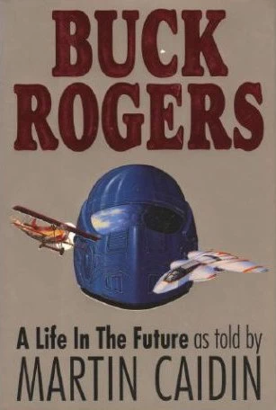 Buck Rogers: A Life in Future by Martin Caidin