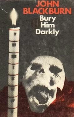 Bury Him Darkly by John Blackburn