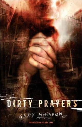 Dirty Prayers by Gary McMahon