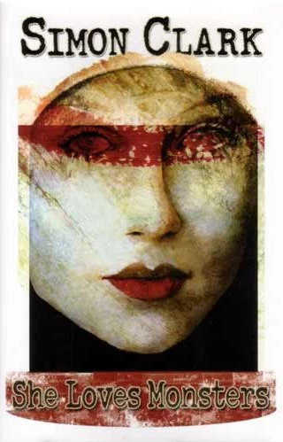 She Loves Monsters by Simon Clark