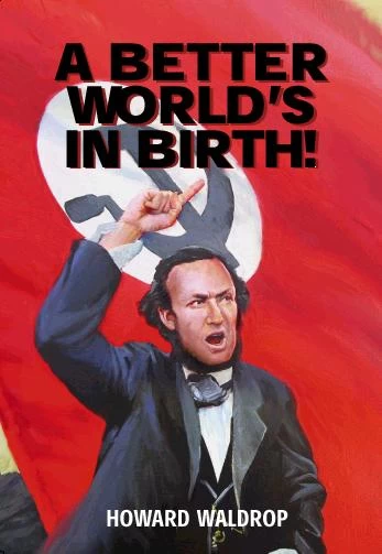 A Better World's in Birth! by Howard Waldrop