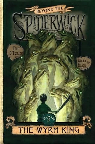 The Wyrm King (Beyond the Spiderwick Chronicles #3) by Holly Black, Tony DiTerlizzi