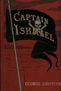 Captain Ishmael by George Griffith