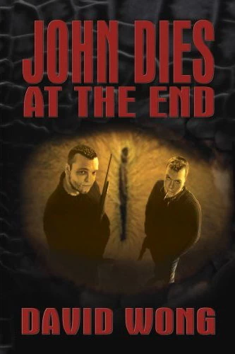 John Dies at the End (John Dies at the End #1) by David Wong