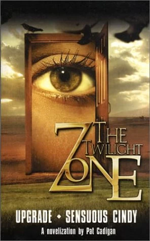 The Twilight Zone: Upgrade / Sensuous Cindy (The Twilight Zone (The New Series) #2) by Pat Cadigan