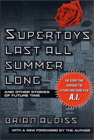 Super-Toys Last All Summer Long and Other Stories of Future Time by Brian Aldiss