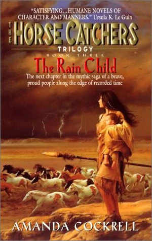 The Rain Child (The Horse Catchers #3) by Amanda Cockrell