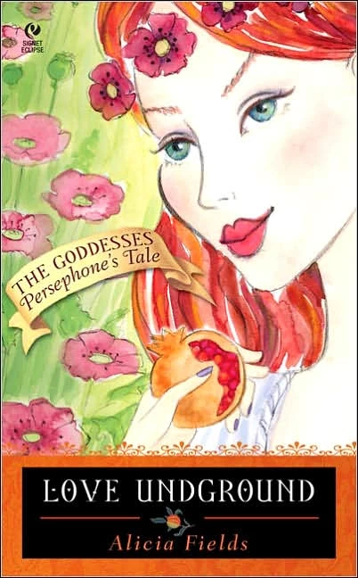 Love Underground: Persephone's Tale (The Goddesses #1) by Alicia Fields