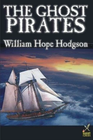 The Ghost Pirates by William Hope Hodgson